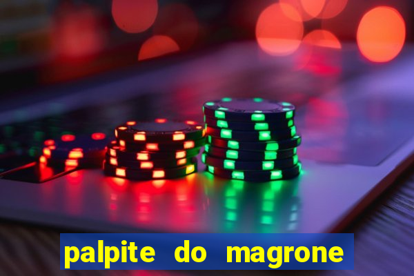 palpite do magrone para federal